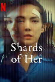 Shards of Her / Fragmente din ea (2022)